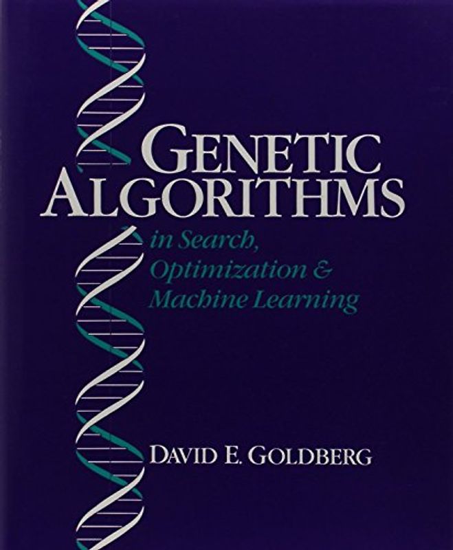 Genetic Algorithms. In Search, Optimization & Machine Learning