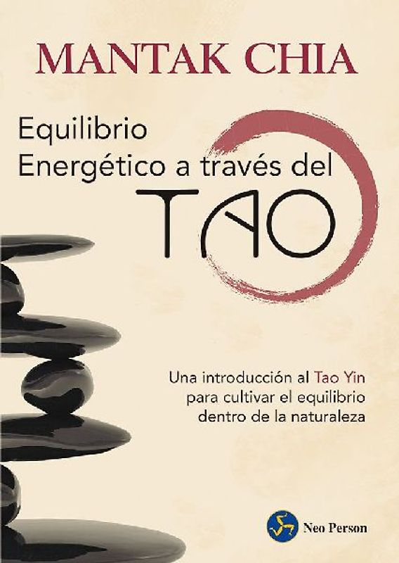 Equilibrio energético a través del tao : una introducción al tao yin para cultivar el equilibrio dentro de la naturaleza