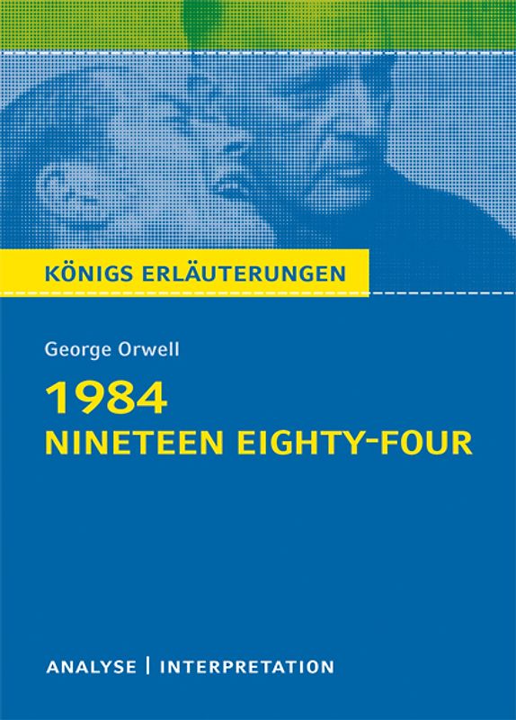 1984 - Nineteen Eighty-Four von George Orwell - Textanalyse und Interpretation
