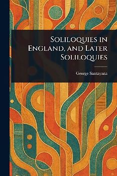 Soliloquies in England, and Later Soliloquies