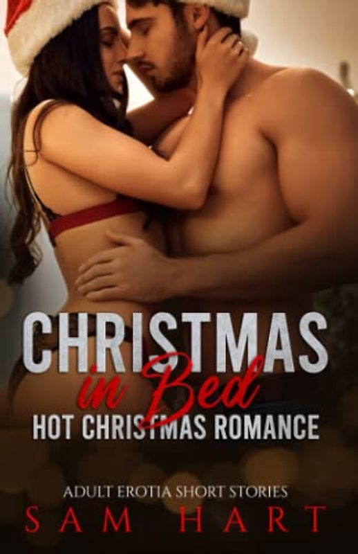 Christmas in Bed - Hot Romance: Adult erotia short stories. Erotcia explicit. (Hot Moments)