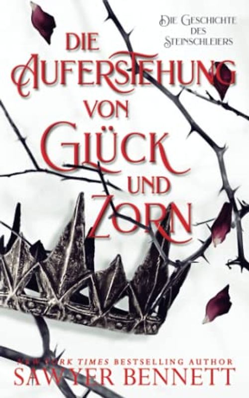 Die Auferstehung von Glück und Zorn (Die Geschichte des Steinschleiers, Buch Fünf)