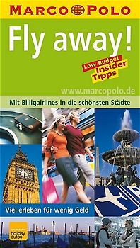 Fly Away. Mit Billigairlines in die schönsten Städte