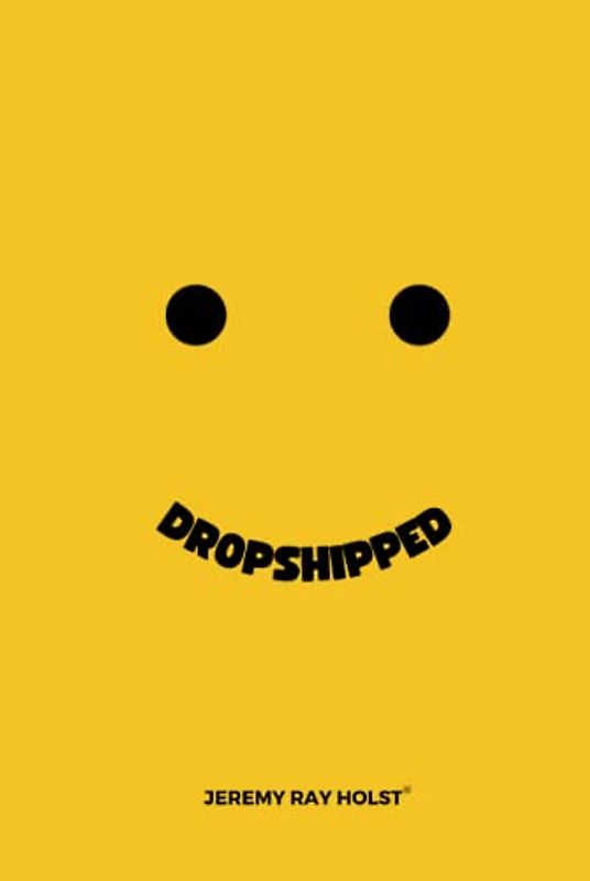 Dropshipped: Your guide to making money with dropshipping