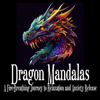 Dragon Mandalas: A Fire-Breathing Journey to Relaxation and Anxiety Release (Serenity Through Intricate and Unique Mandalas)