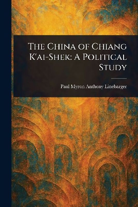 The China of Chiang K'ai-Shek