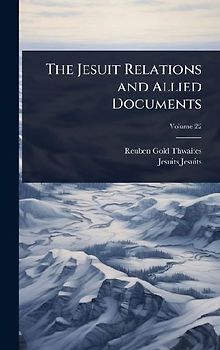 The Jesuit Relations and Allied Documents