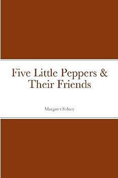 Five Little Peppers & Their Friends