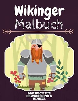 Wikinger Malbuch: HOHE QUALITÄT: Lustiges Wikinger Malbuch für Kinder Und Erwachsene: Süßes Wikinger-Malbuch für Kinder und Kleinkinder-Spaß Designs für Jungen und Mädchen (Vorschule)