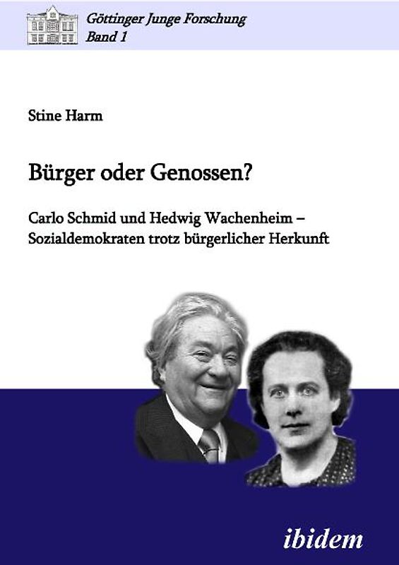 Bürger oder Genossen? Carlo Schmid und Hedwig Wachenheim - Sozialdemokraten trotz bürgerlicher Herkunft