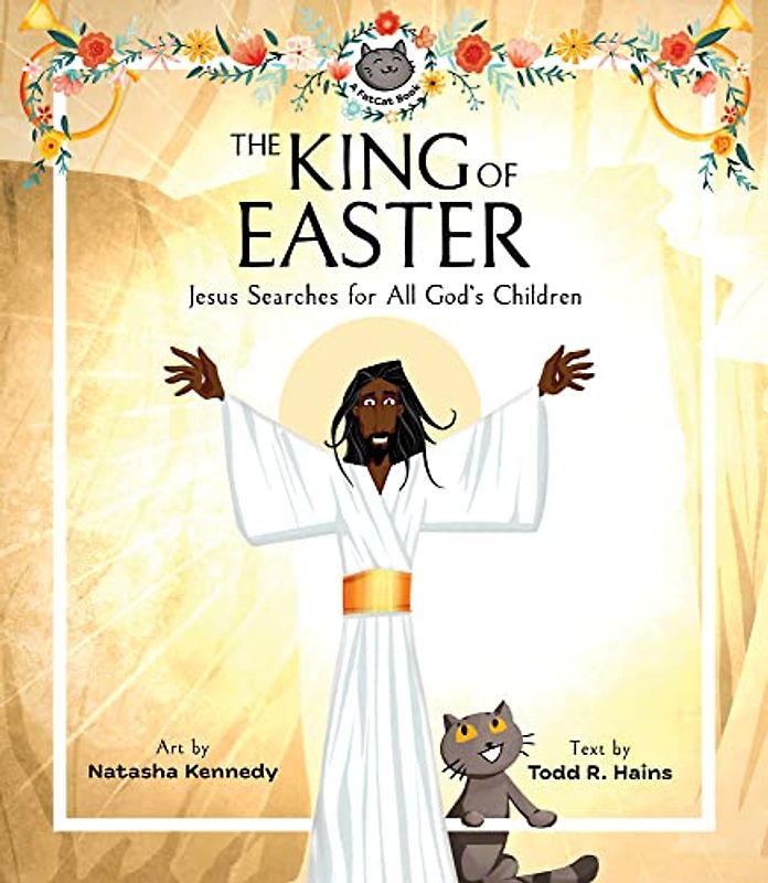 The King of Easter: Jesus Searches for All God's Children (A Fatcat Book)