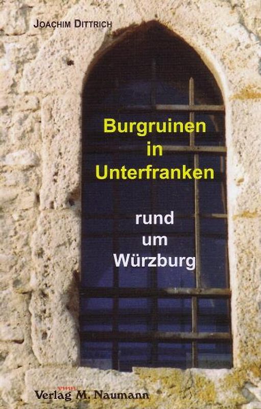 Burgruinen in Unterfranken. Rund um Würzburg