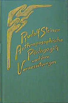 Anthroposophische Pädagogik und ihre Voraussetzungen