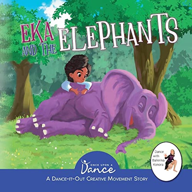 Eka and the Elephants: A Dance-It-Out Creative Movement Story for Young Movers (Dance-It-Out! Creative Movement Stories for Young Movers)