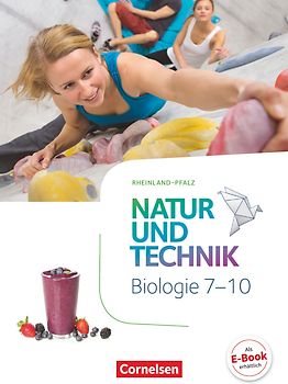 Natur und Technik - Biologie Neubearbeitung - Rheinland-Pfalz - 7.-10. Schuljahr