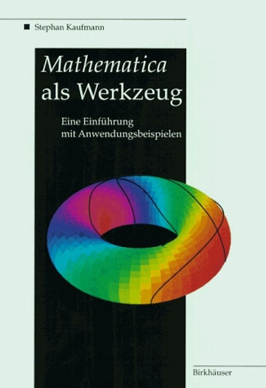 Mathematica als Werkzeug Eine Einführung mit Anwendungsbeispielen