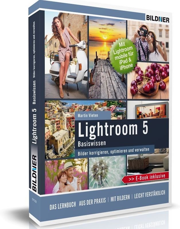 Lightroom 5 - Bilder korrigieren, optimieren, verwalten