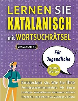 LERNEN SIE KATALANISCH MIT WORTSUCHRÄTSEL FÜR JUGENDLICHE - Entdecken Sie, Wie Sie Ihre Fremdsprachenkenntnisse Mit Einem Lustigen Vokabeltrainer ... - Finden Sie 2000 Wörter Um Zuhause Zu Üben