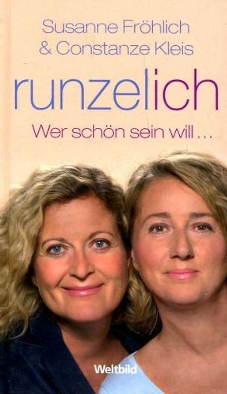 runzelich - Wer schön sein will... - Constanze Kleis, Susanne Fröhlich
