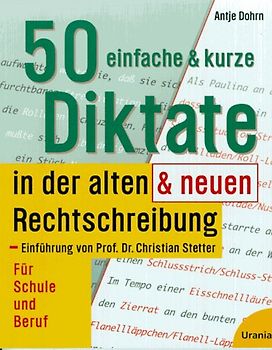 50 einfache und kurze Diktate in der alten & neuen Rechtschreibung. Für Schule und Beruf