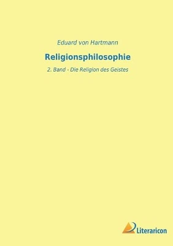 Religionsphilosophie: 2. Band - Die Religion des Geistes