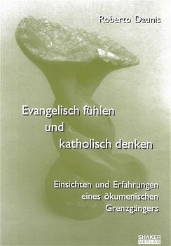 Evangelisch fühlen und katholisch denken