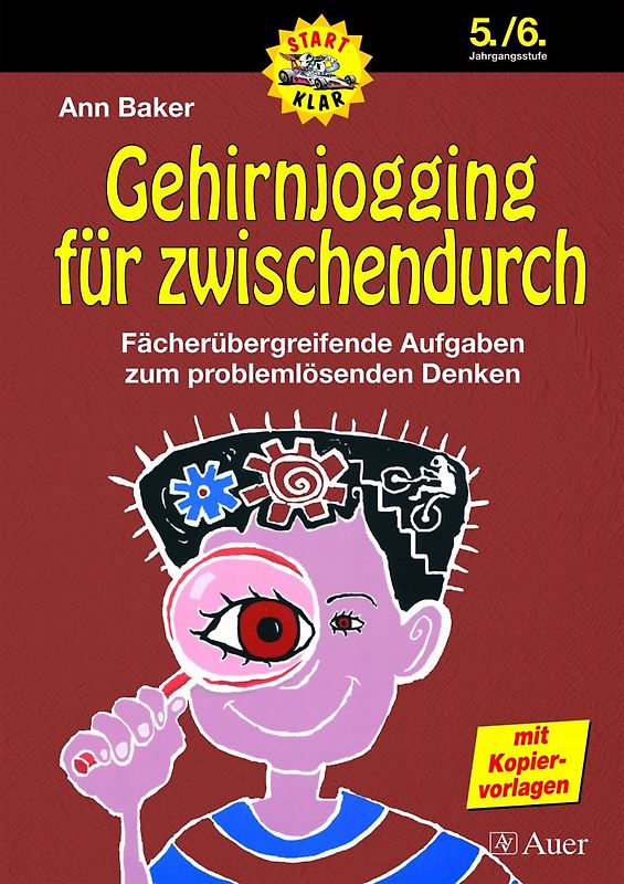 Start-Klar. Naturwissenschaftliche Experimente / Gehirnjogging für Zwischendurch - 5./6. Jahrgangsstufe. Fächerübergreifende Aufgaben zum problemlösenden Denken (5. und 6. Klasse)