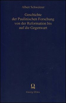 Geschichte der paulinischen Forschung von der Reformation bis auf die Gegenwart