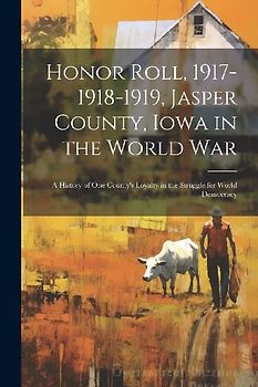 Honor Roll, 1917-1918-1919, Jasper County, Iowa in the World War