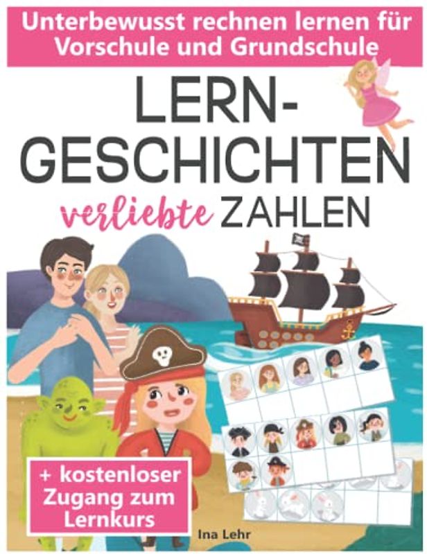 Lerngeschichten - verliebte Zahlen: Unterbewusst rechnen lernen für Vorschule und Grundschule