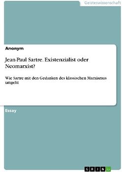 Jean-Paul Sartre. Existenzialist oder Neomarxist?