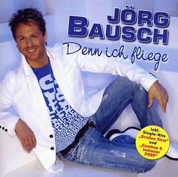 Jörg Bausch - Denn Ich Fliege