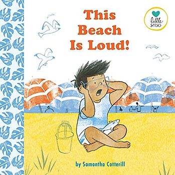 This Beach is Loud!: For kids on the autistic spectrum (Little Senses)