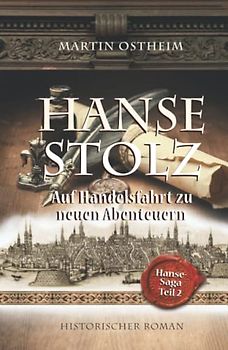 Hansestolz: Auf Handelsfahrt zu neuen Abenteuern (Hanse-Saga, Band 2)