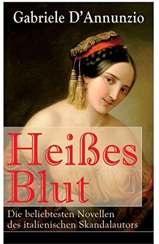 Heißes Blut: Die beliebtesten Novellen des italienischen Skandalautors: Der Held + Sancho Panzas Tod + Der Brückenkrieg + Candias Ende + San ... Brckenkrieg + Candias Ende + San Pantaleone