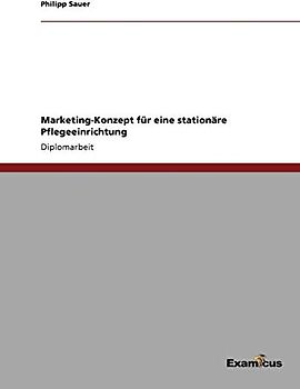 Marketing-Konzept für eine stationäre Pflegeeinrichtung