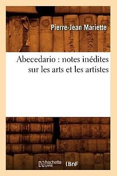 Abecedario: Notes Inédites Sur Les Arts Et Les Artistes