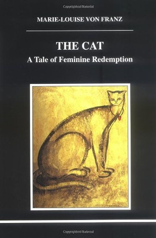 The Cat: A Tale of Feminine Redemption (Studies in Jungian Psychology by Jungian Analysts) - Marie-Louise von Franz