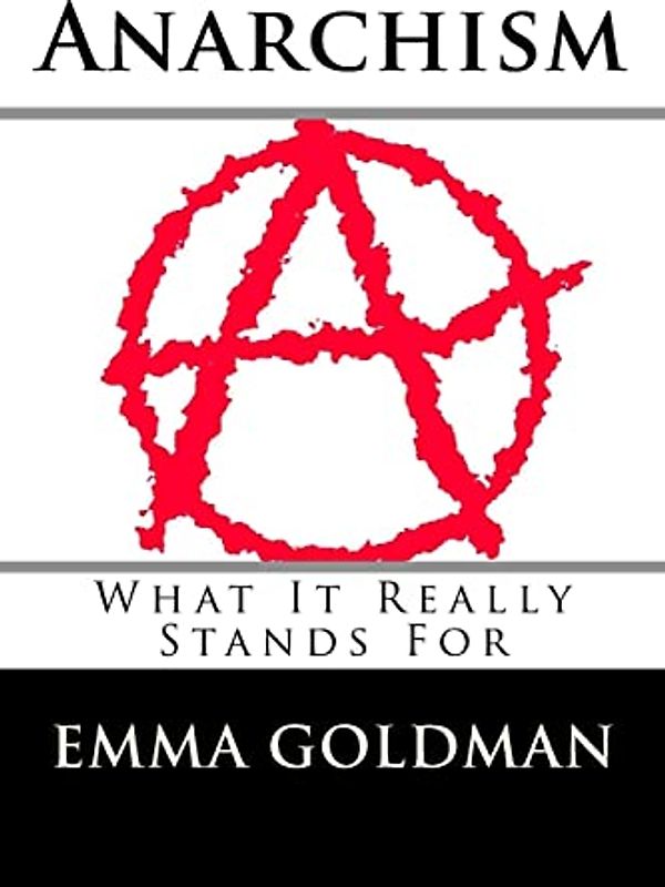 Anarchism: What It Really Stands For