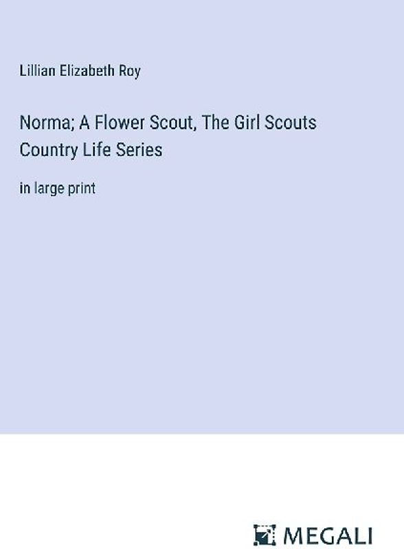 Norma; A Flower Scout, The Girl Scouts Country Life Series
