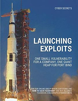 Launching Exploits: One Small Vulnerability For A Company, One Giant Heap for Port Bind (Cyber Secrets)