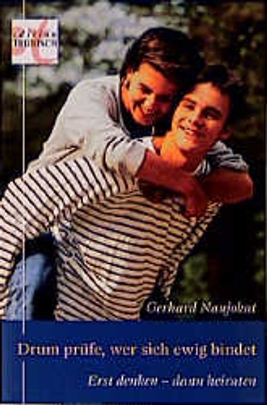 Drum prüfe, wer sich ewig bindet