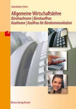 Allgemeine Wirtschaftslehre - Bürokaufmann /Bürokauffrau - Kaufmann / Kauffrau für Bürokommunikation