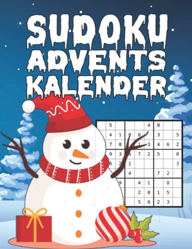 Sudoku Adventskalender: Die Alternative zum Schockoladen Kalender! I Mit spannendem Rätselspaß und dem kleinen Schneemann durch den Advent I Mit 144 ... bis Schwer I Inkl. Anleitungen und Lösungen