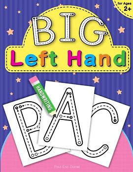 BIG Letters Handwriting Practice for Left Handed Kids Ages 2+ | Left Hand Writing Practice Workbook for Preschoolers and Toddlers: Letter Tracing for Lefties (Activity Book for Left Handed Kids)