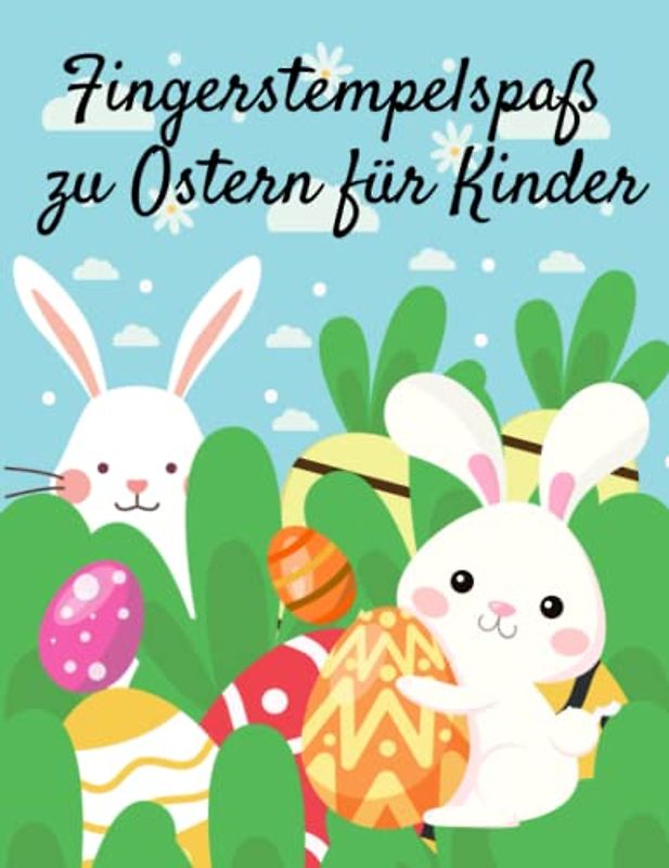 Fingerstempelspaß zu Ostern für Kinder: Kreatives Stempeln, Malen und Ausschneiden für Kinder ab 2 Jahren (Oster Mal-, Mandala und Aktivitätsbücher für Kinder)