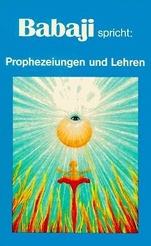 Babaji spricht: Prophezeiungen und Lehren