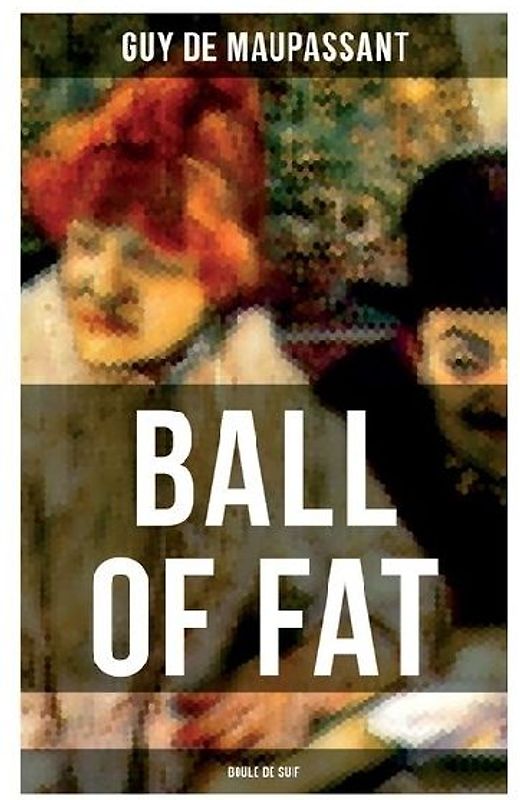 Ball of Fat (Boule De Suif)
