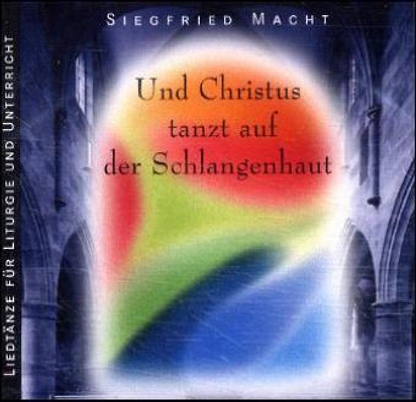 Und Christus tanzt auf der Schlangenhaut. 21 Liedtänze für Liturgie und Unterricht