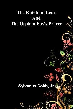 The Knight of Leon and The Orphan Boy's Prayer